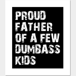 Proud Father of a few dumbass kids Posters and Art